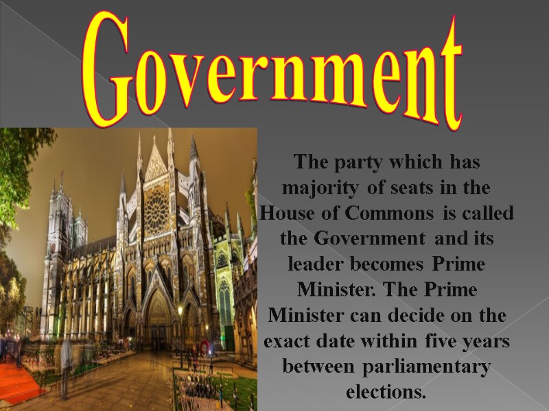 Government The party which has majority of seats in the House of Commons is